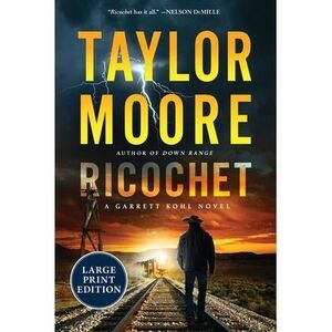 Ricochet: A Garrett Kohl Novel -- Taylor Moore